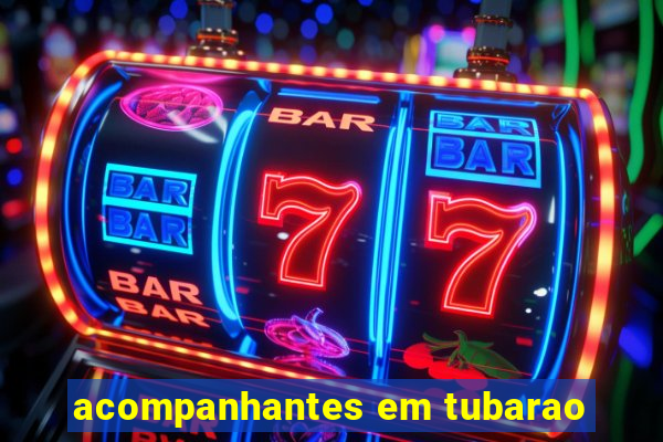 acompanhantes em tubarao