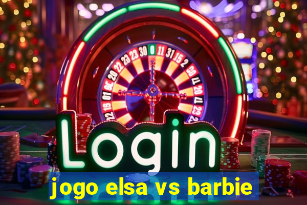 jogo elsa vs barbie