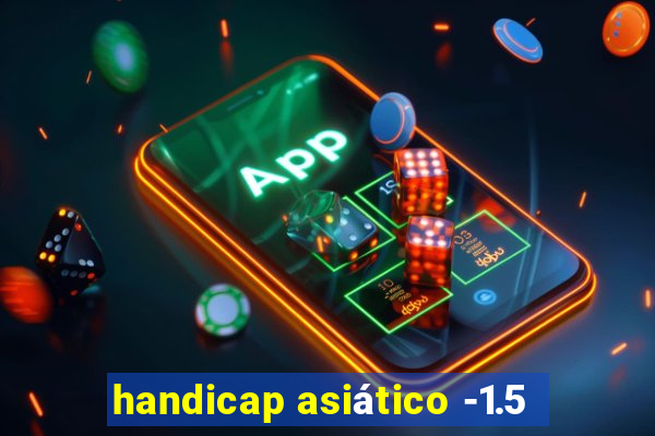 handicap asiático -1.5