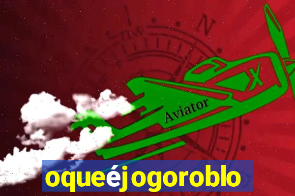 oqueéjogoroblox