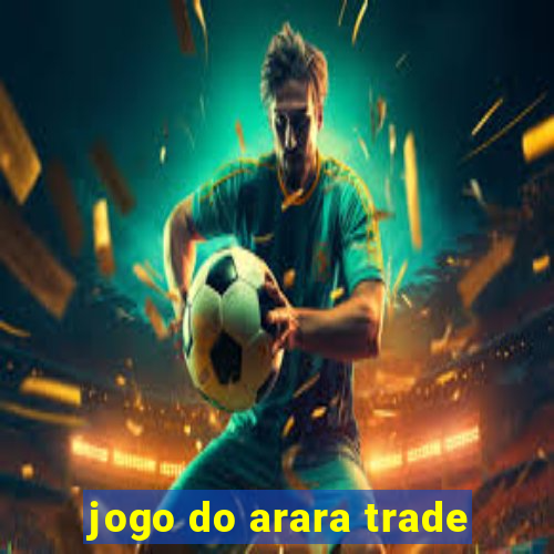 jogo do arara trade