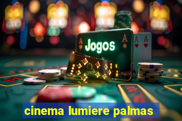 cinema lumiere palmas