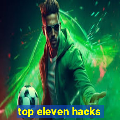 top eleven hacks