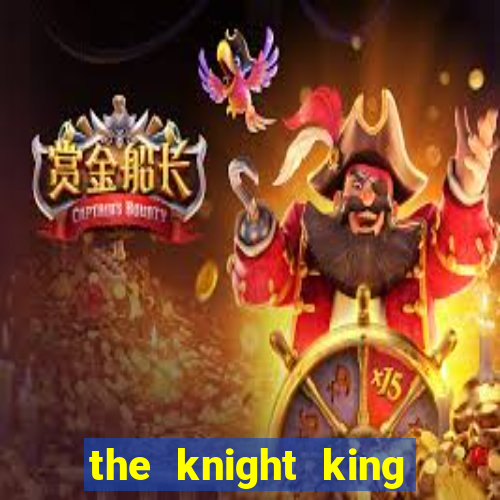 the knight king who returned with a god ptbr