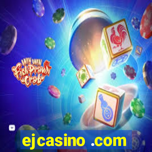 ejcasino .com