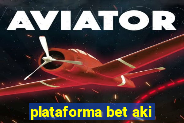 plataforma bet aki