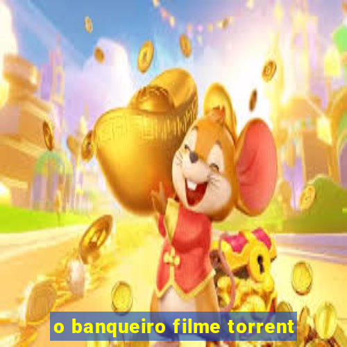 o banqueiro filme torrent