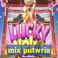 mix putwria