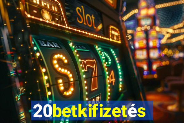 20betkifizetés