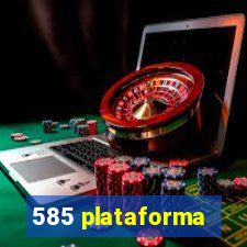 585 plataforma