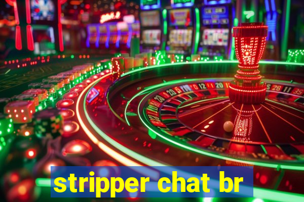 stripper chat br