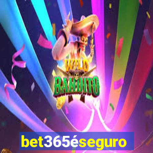 bet365éseguro