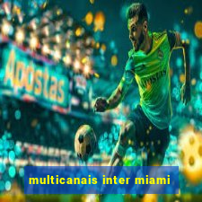 multicanais inter miami