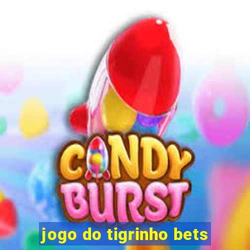 jogo do tigrinho bets