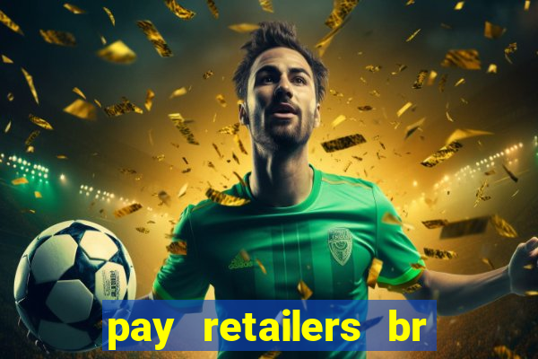 pay retailers br servicos de pagamentos ltda