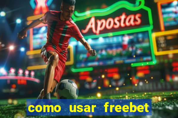 como usar freebet vai de bet