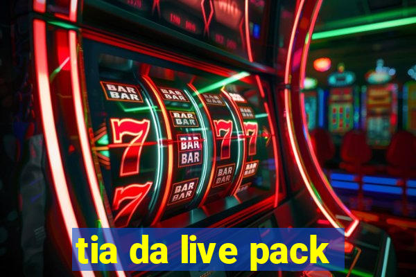 tia da live pack