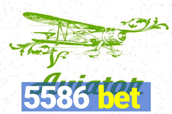 5586 bet