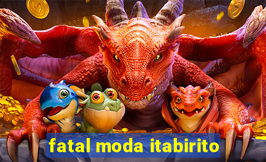 fatal moda itabirito