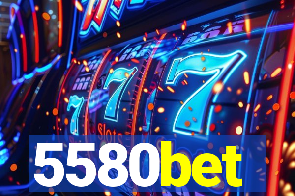 5580bet