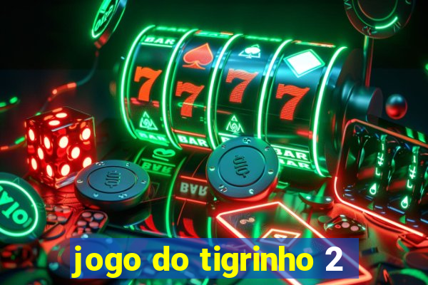 jogo do tigrinho 2