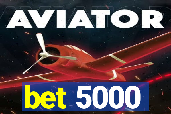 bet 5000