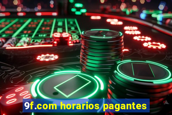 9f.com horarios pagantes