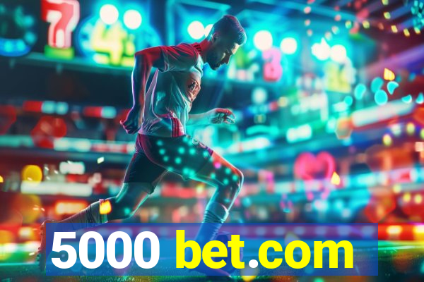 5000 bet.com