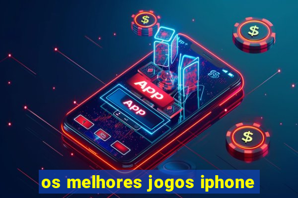 os melhores jogos iphone