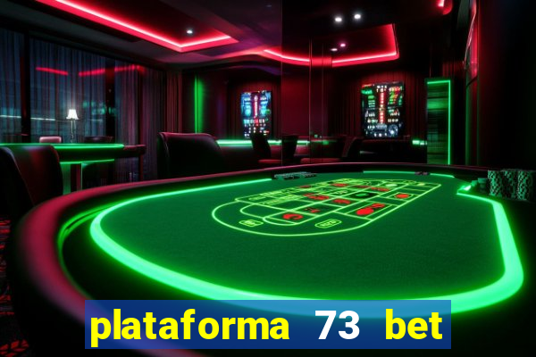 plataforma 73 bet é confiável