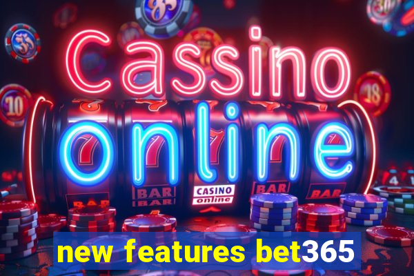 new features bet365