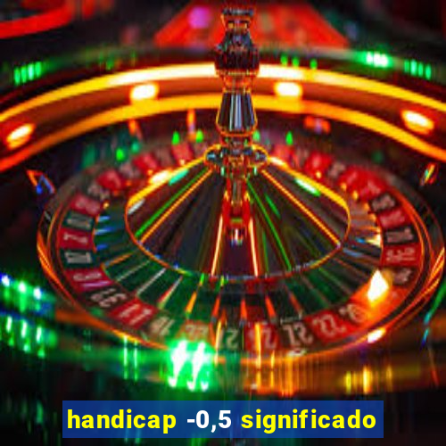 handicap -0,5 significado