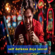 self defense dojo secret