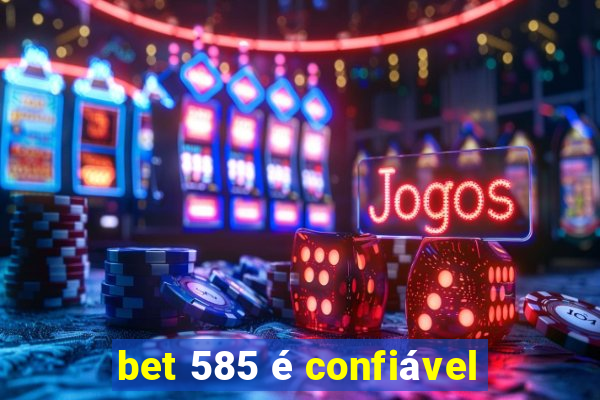 bet 585 é confiável