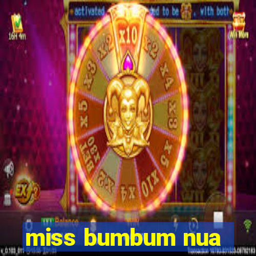 miss bumbum nua