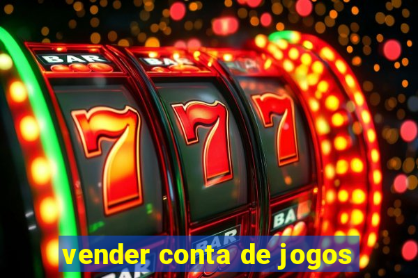 vender conta de jogos