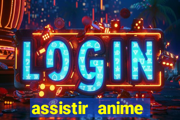 assistir anime online dublado