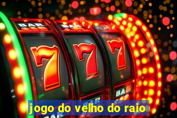 jogo do velho do raio