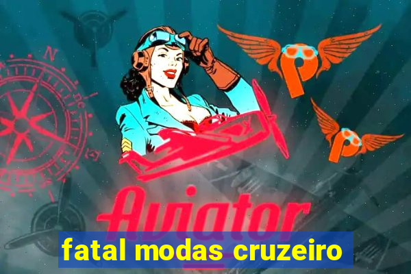 fatal modas cruzeiro