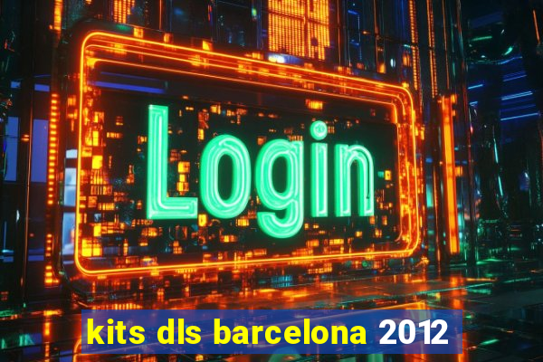 kits dls barcelona 2012