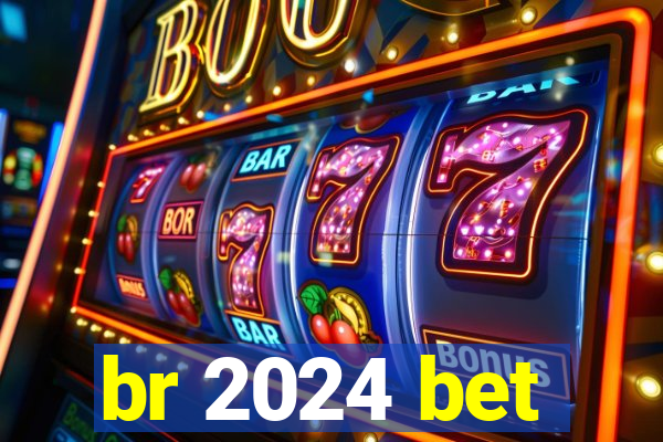 br 2024 bet