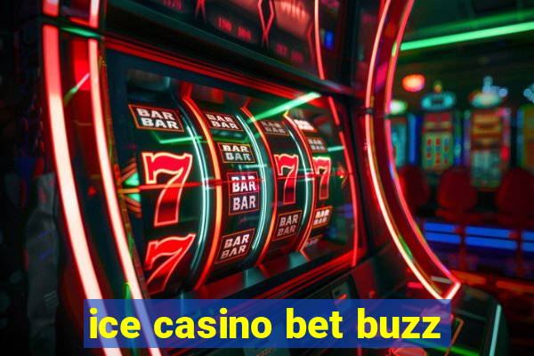 ice casino bet buzz