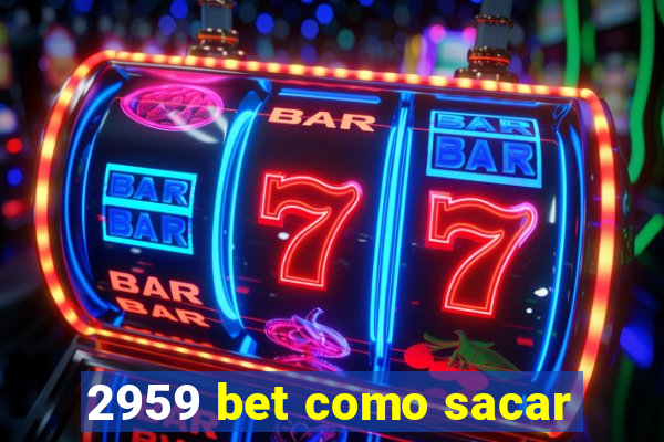 2959 bet como sacar