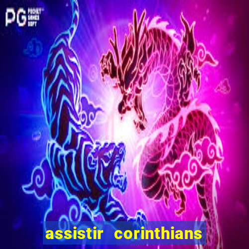 assistir corinthians multi canais