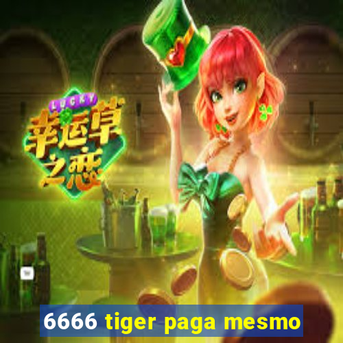 6666 tiger paga mesmo