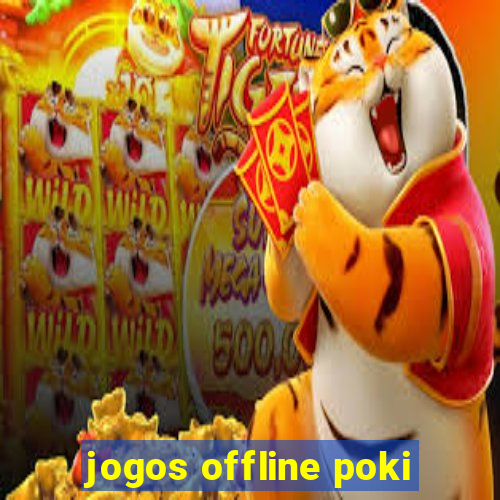 jogos offline poki