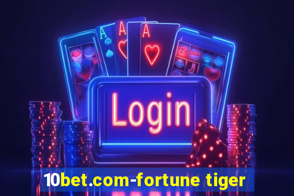 10bet.com-fortune tiger