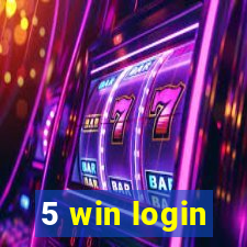 5 win login