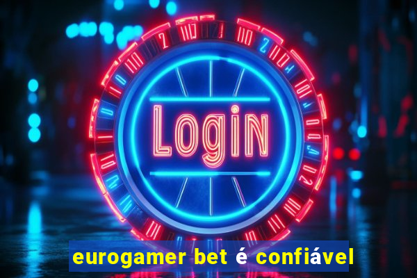 eurogamer bet é confiável