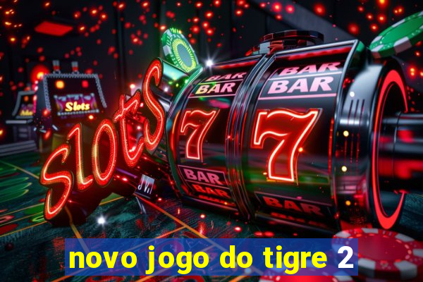 novo jogo do tigre 2